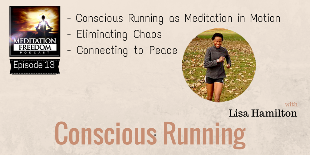 MF 13 – Lisa Hamilton of the Conscious Runner – Running as Meditation Practice